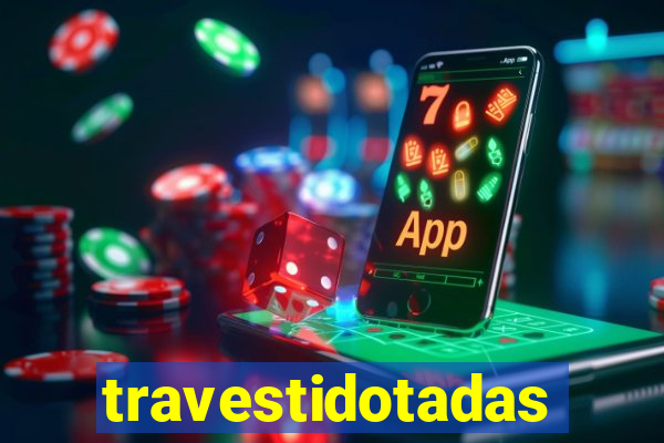 travestidotadas