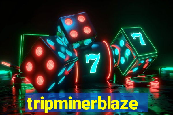 tripminerblaze