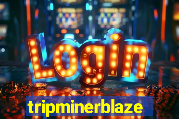tripminerblaze