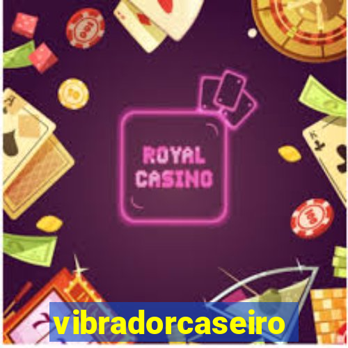 vibradorcaseiro
