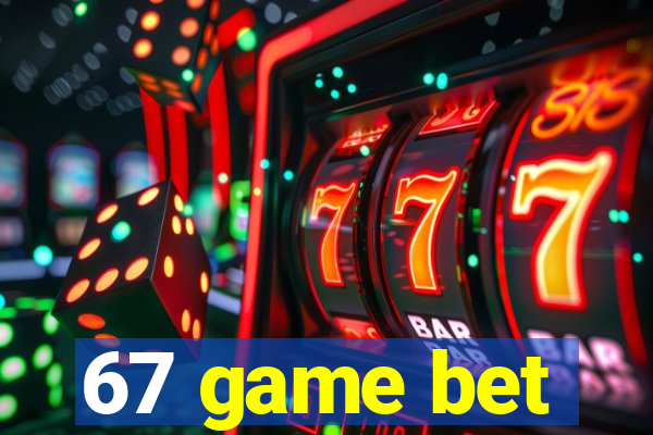 67 game bet