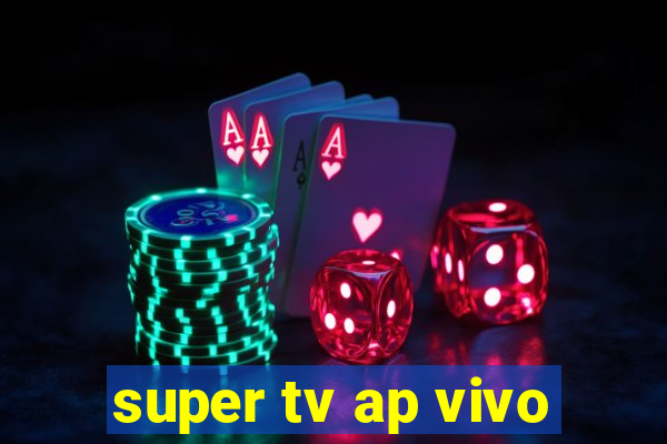 super tv ap vivo