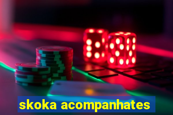 skoka acompanhates