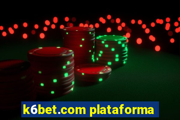 k6bet.com plataforma