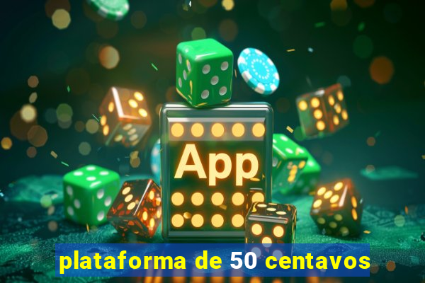 plataforma de 50 centavos