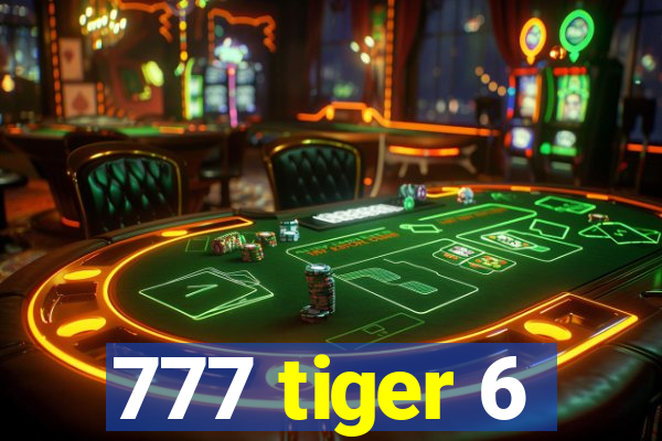 777 tiger 6