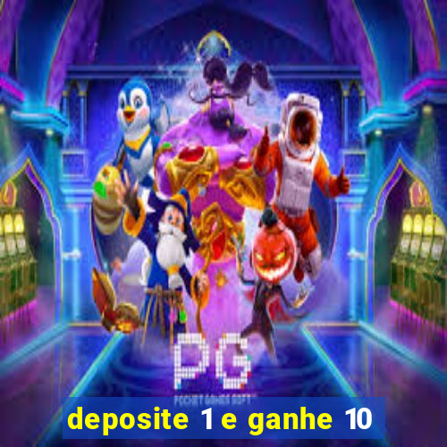 deposite 1 e ganhe 10