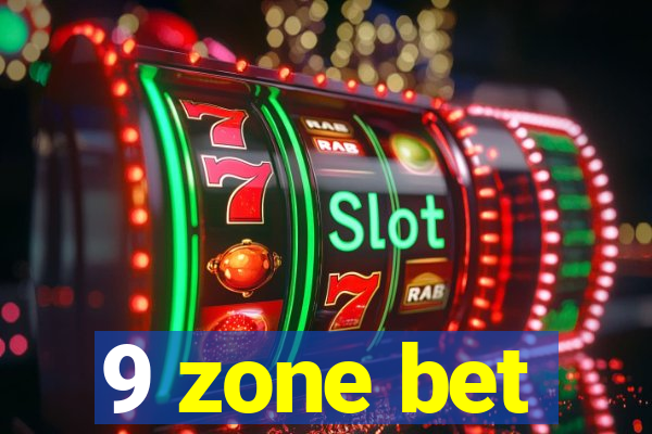 9 zone bet