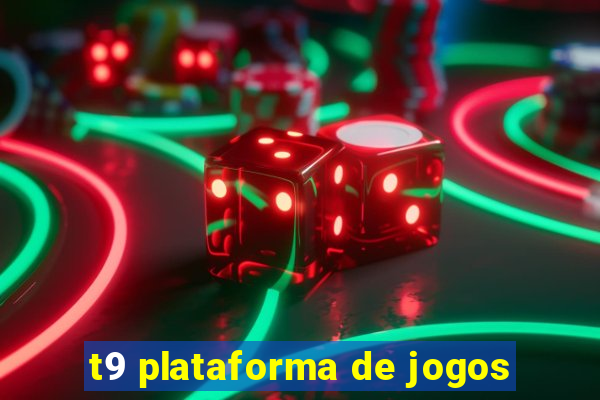 t9 plataforma de jogos
