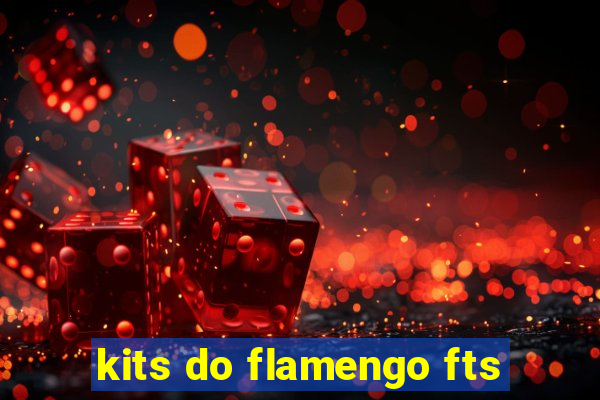 kits do flamengo fts