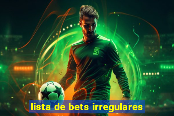 lista de bets irregulares