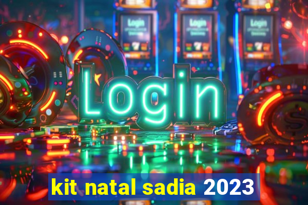 kit natal sadia 2023