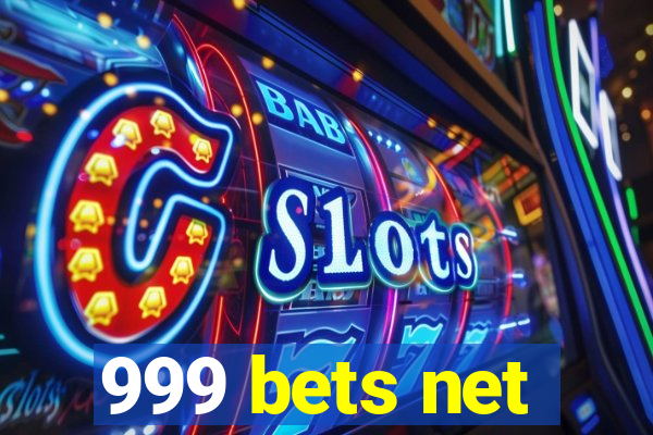 999 bets net