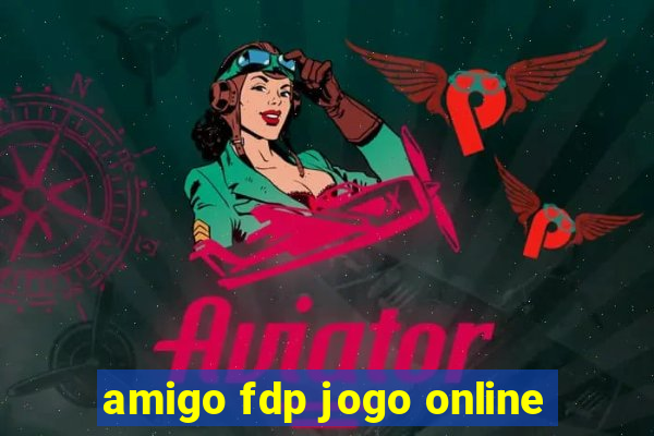 amigo fdp jogo online