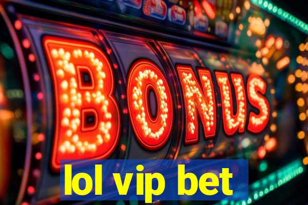 lol vip bet