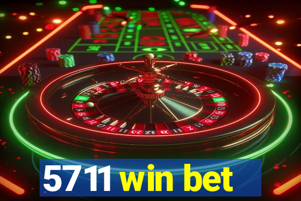 5711 win bet