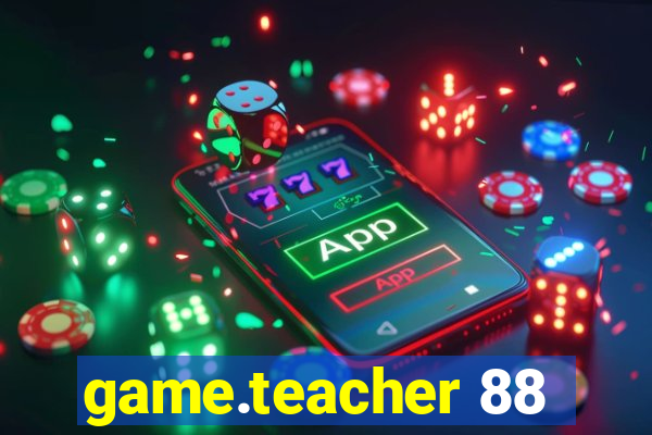 game.teacher 88