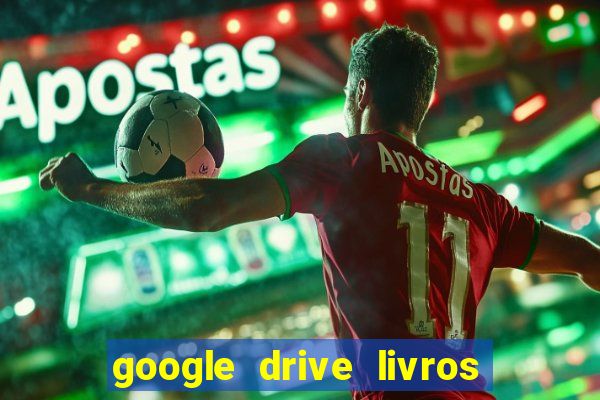 google drive livros pdf grátis