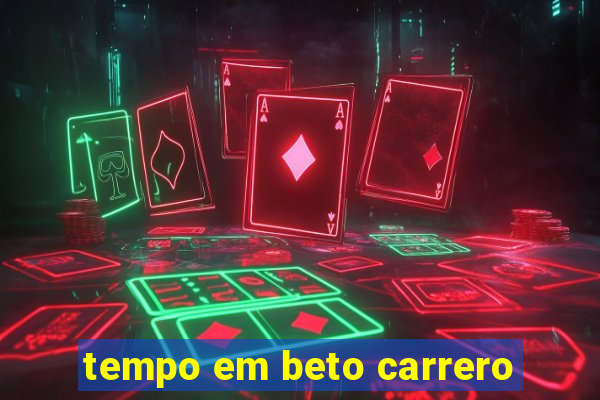 tempo em beto carrero