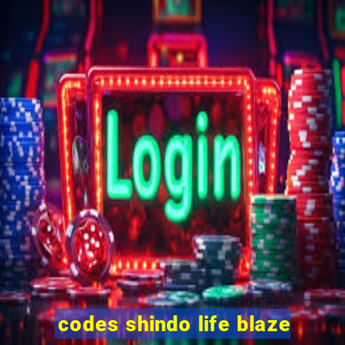codes shindo life blaze