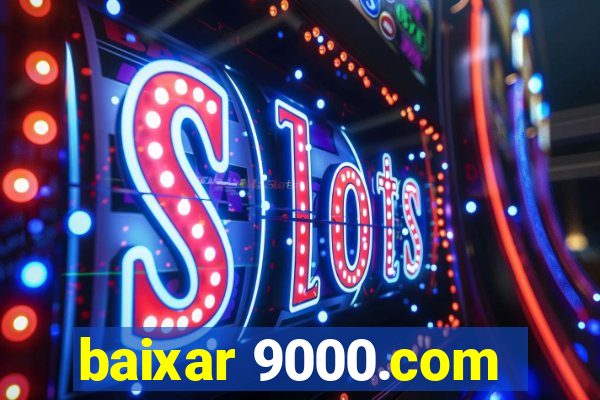 baixar 9000.com