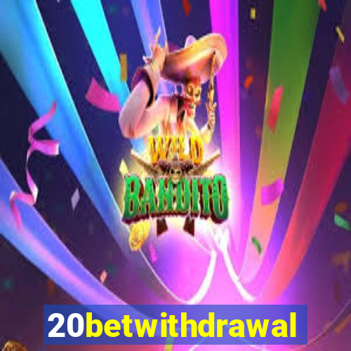 20betwithdrawal