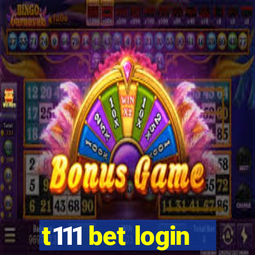 t111 bet login