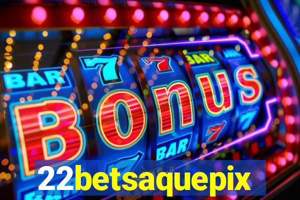 22betsaquepix