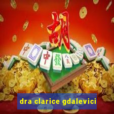 dra clarice gdalevici