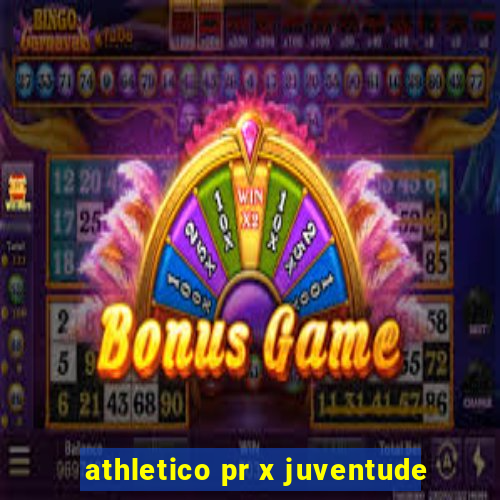 athletico pr x juventude
