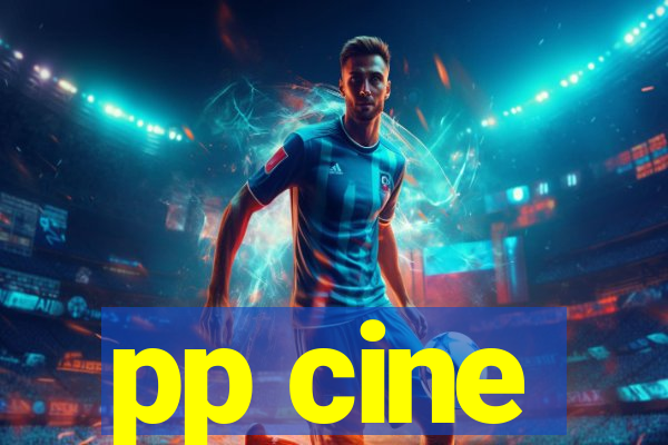 pp cine