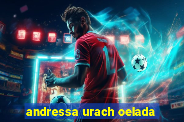 andressa urach oelada