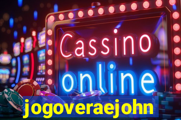 jogoveraejohn