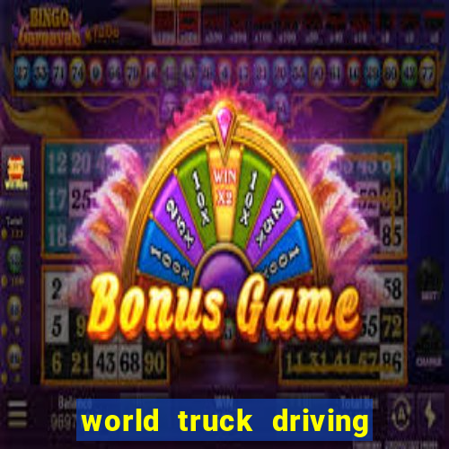 world truck driving simulator dinheiro infinito tudo desbloqueado 2024
