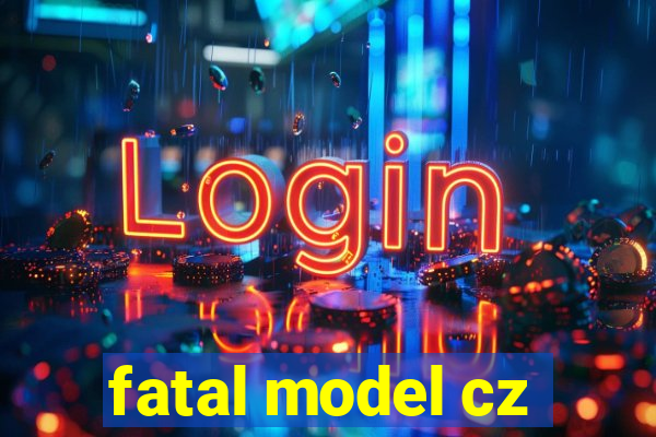 fatal model cz