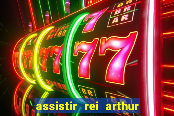 assistir rei arthur 2004 dublado