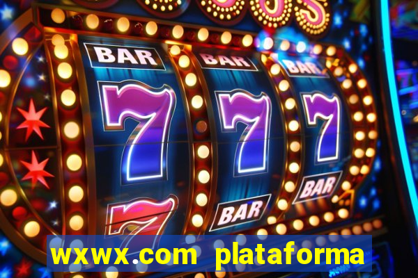 wxwx.com plataforma de jogos