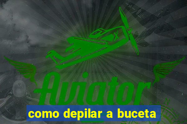 como depilar a buceta