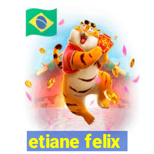 etiane felix