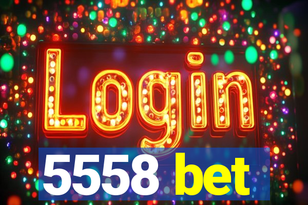 5558 bet