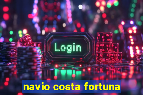 navio costa fortuna