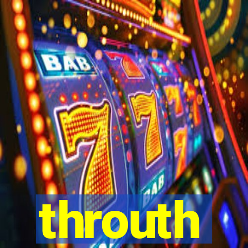 throuth