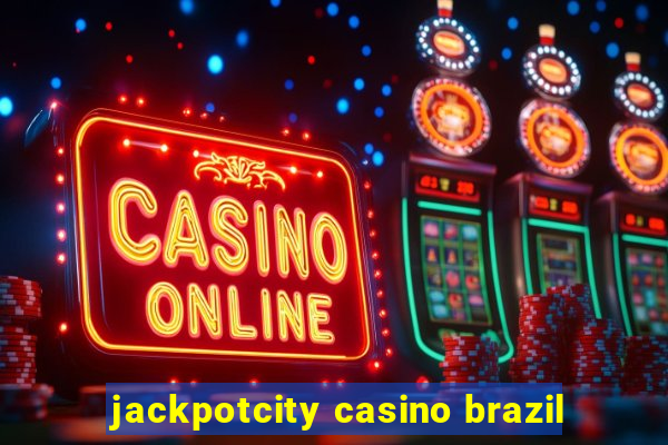 jackpotcity casino brazil