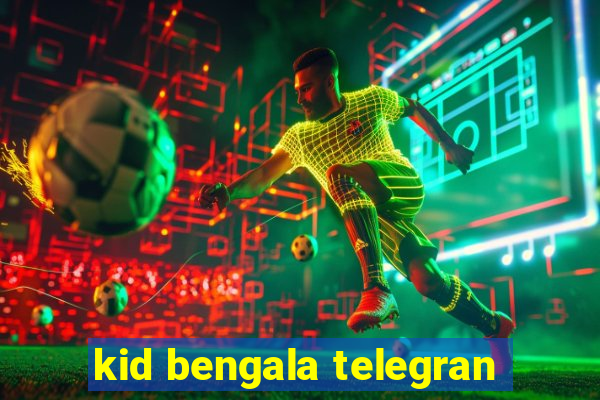kid bengala telegran