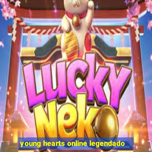young hearts online legendado