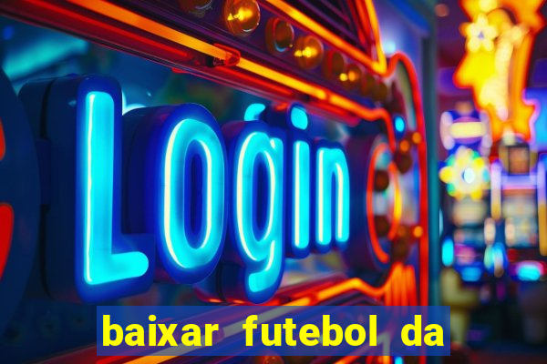 baixar futebol da hora 3.7 atualizado