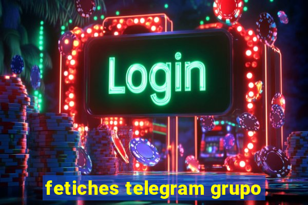 fetiches telegram grupo