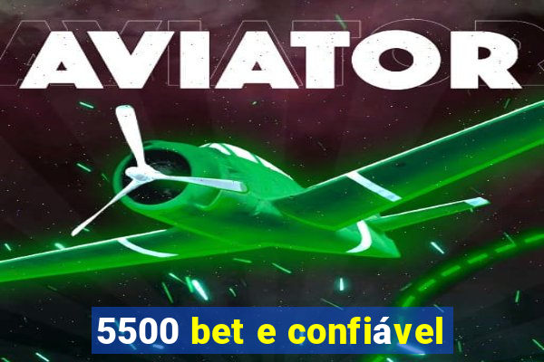 5500 bet e confiável