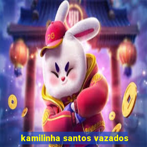 kamilinha santos vazados