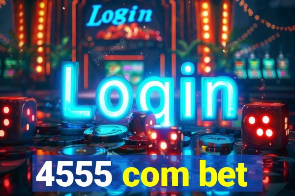 4555 com bet